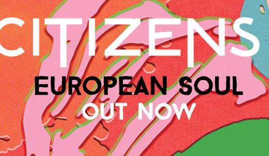 Das neue Citizens! Album European Soul erscheint heute © www.facebook.com/gocitizens