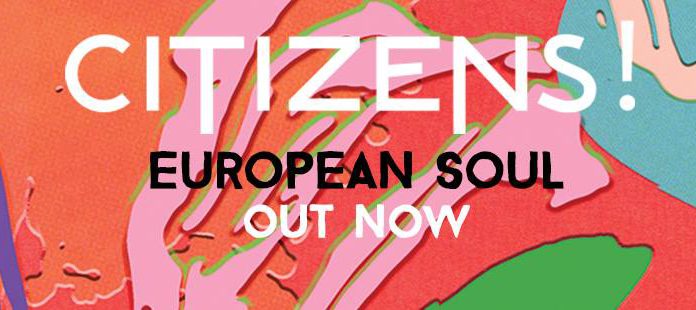 Das neue Citizens! Album European Soul erscheint heute © www.facebook.com/gocitizens
